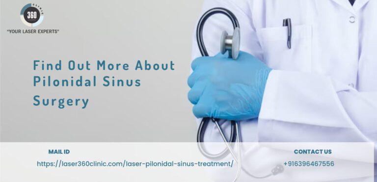 Find Out More About Pilonidal Sinus Surgery – Laser360clinic.com